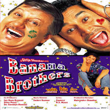 Banana Brothers, Johny Lever, Anupam Kher, Gulshan Grover, Gursewak Mann, Seema Rahmani, 2004