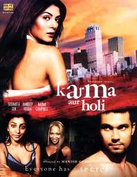 Karma Aur Holi, Sushmita Sen, Randeep Hooda, Naomi Campbell, Suresh Oberoi, Suchitra Krishnamoorthi, 2009