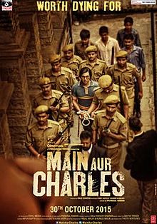 Main Aur Charles, Randeep Hooda, Richa Chadda, Adil Hussain, Nandu Madhav, 2015